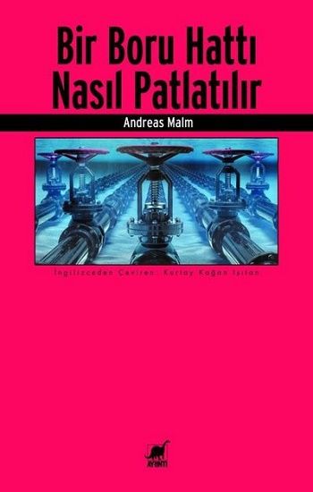 Bir Boru Hattı Nasıl Patlatılır - Ayrıntı Yayınları Kitap