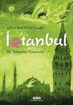 İztanbul – III. Tılsımlar Uyanınca - Yapı Kredi Yayınları Kitap