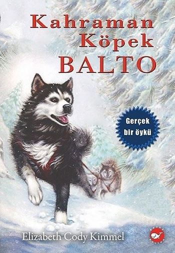 Kahraman Köpek Balto (Ciltsiz) - Beyaz Balina Yayınları Kitap