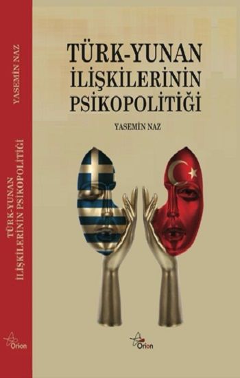 Türk Yunan İlişkilerinin Psikopolitiği - Orion Kitabevi Kitap