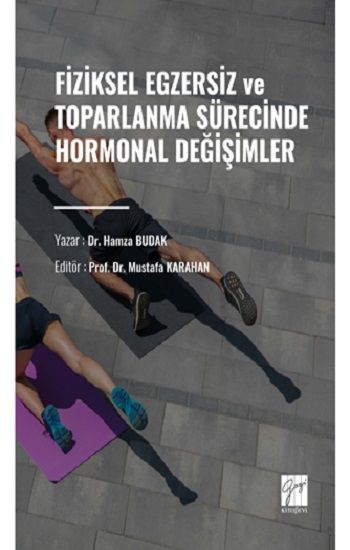 Fiziksel Egzersiz ve Toparlanma Sürecinde Hormonal Değişimler - Gazi Kitabevi Kitap