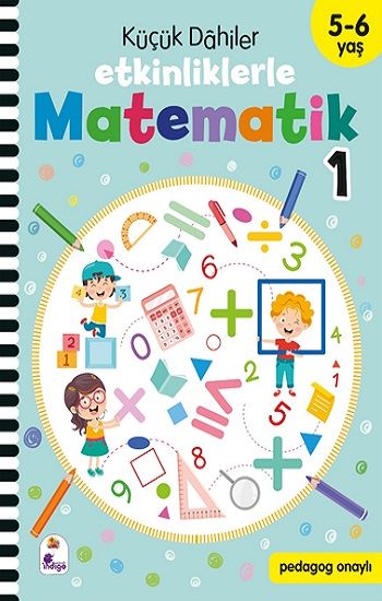 Küçük Dahiler – Etkinliklerle Matematik 1. Kitap (5-6 Yaş ) - İndigo Çocuk Kitap
