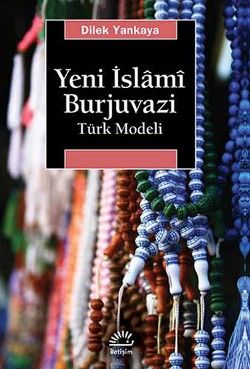 Yeni İslami Burjuvazi Türk Modeli - Dilek Yankaya, Diğer Türkçe kitap kapağı