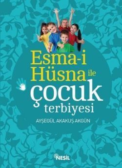 Esma-i Hüsna ile Çocuk Terbiyesi - Nesil Yayınları Kitap