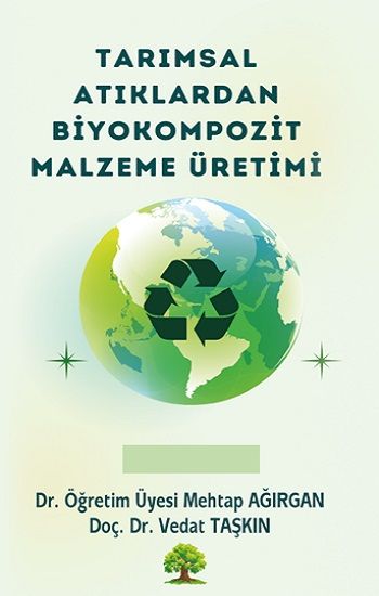 Tarımsal Atıklardan Biyokompozit Malzeme Üretimi - Platanus Publishing Kitap