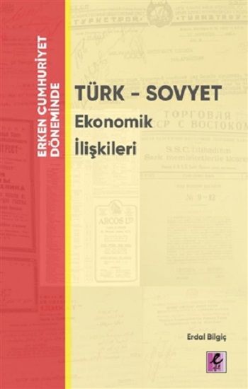 Erken Cumhuriyet Döneminde - Türk - Sovyet Ekonomik İlişkileri - Efil Yayınevi Kitap