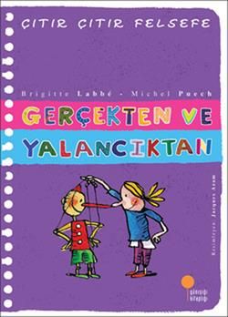Çıtır Çıtır Felsefe Serisi 03 - Gerçekten ve Yalancıktan - Günışığı Kitaplığı Kitap