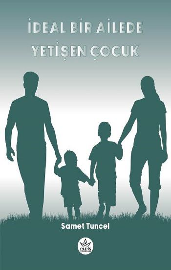 İdeal Bir Ailede Yetişen Çocuk - Elpis Yayınları Kitap