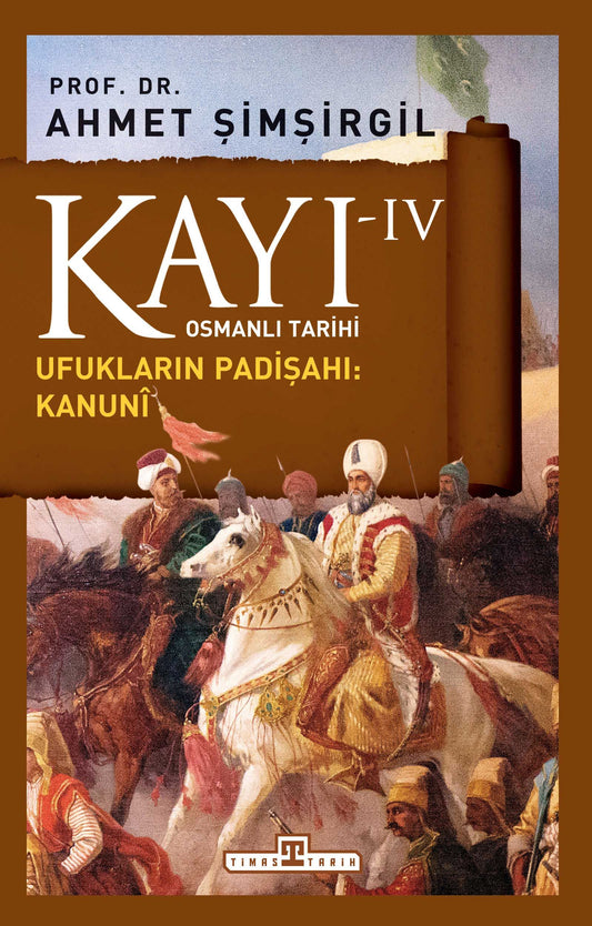 Kayı 4 - Ufukların Padişahı: Kanuni - Ahmet Şimşirgil, Osmanlı Tarihi Türkçe kitap kapağı