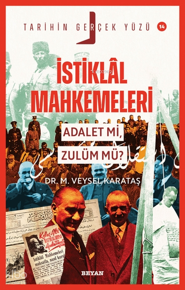 İstiklal Mahkemeleri;Adalet mi, Zulüm mü? - Beyan Yayınları Kitap