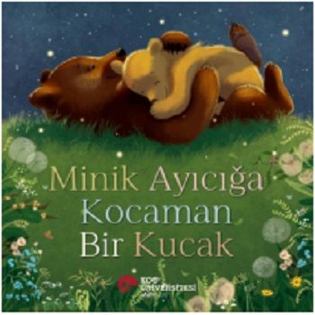 Minik Ayıcığa Kocaman Bir Kucak - Koç Üniversitesi Yayınları Kitap