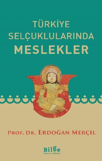 Türkiye Selçuklularında Meslekler - Bilge Kültür Sanat Kitap