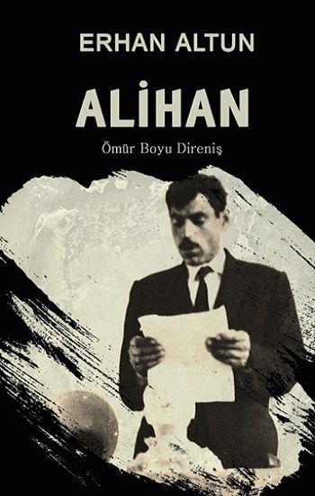 Alihan - Ömür Boyu Direniş - Platanus Publishing Kitap