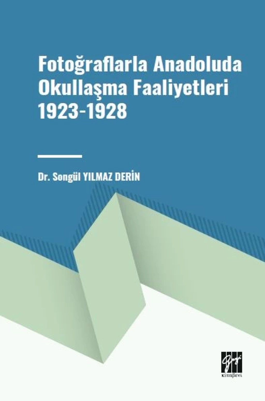 Fotoğraflarla Anadoluda Okullaşma Faaliyetleri - Gazi Kitabevi Kitap