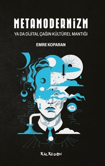 Metamodernizm ya da Dijital Çağın Kültürel Mantığı - Kalkedon Yayıncılık Kitap