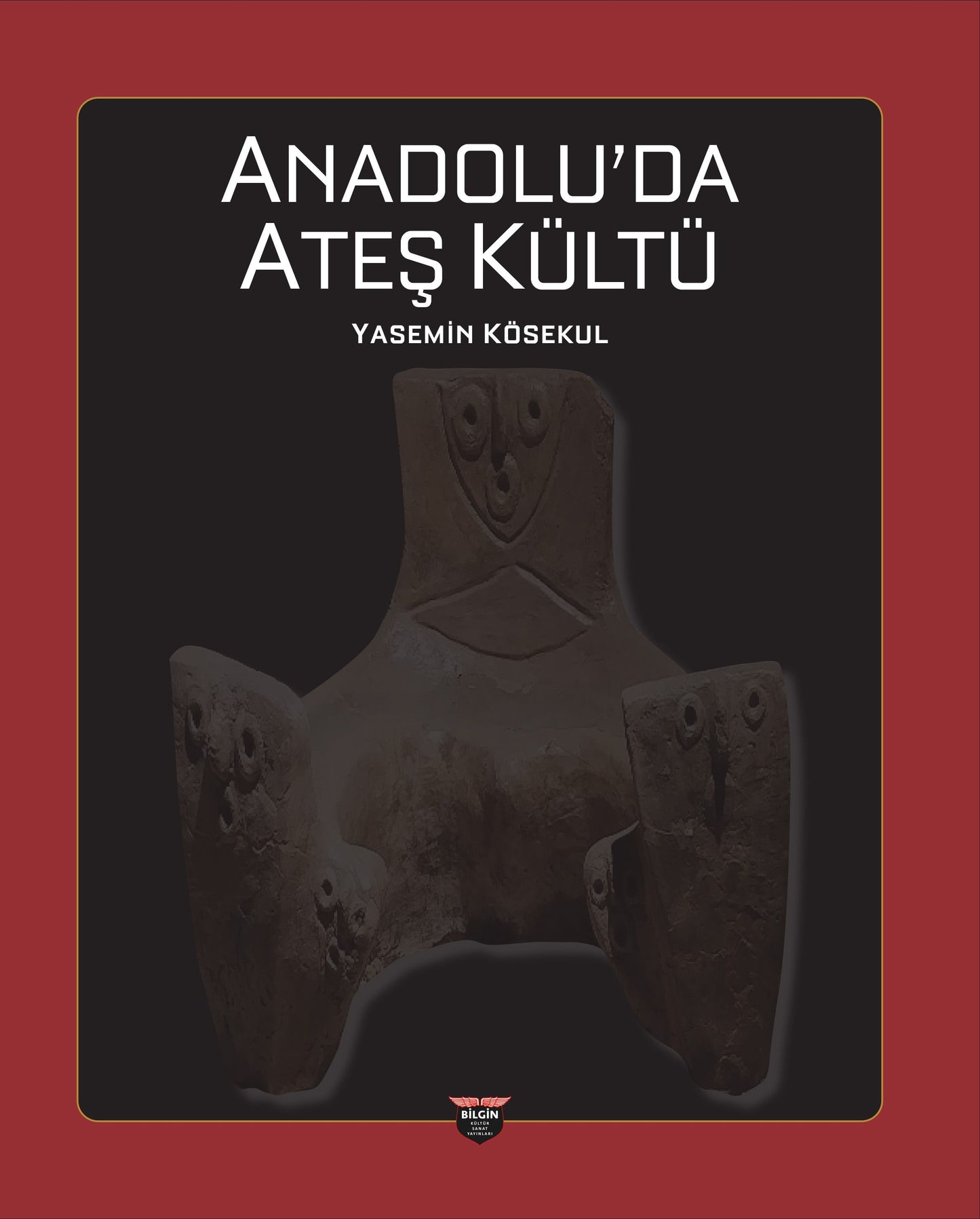 Anadolu’da Ateş Kültü - Bilgin Kültür Sanat Kitap