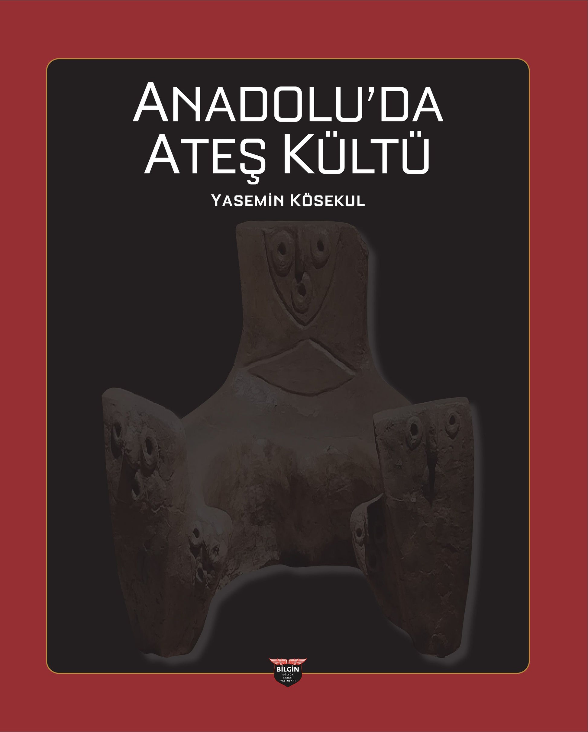 Anadolu’da Ateş Kültü - Bilgin Kültür Sanat Kitap