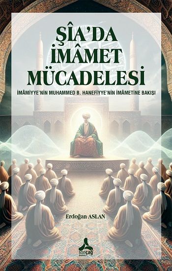 Şia’da İmamet Mücadelesi - Sonçağ -Akademik Kitaplar Kitap