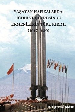 Yaşayan Hafızalarda-  Iğdır ve Çevresinde Ermenilerin Türk Kırımı (1917-1920) - Servet Yayınevi Kitap