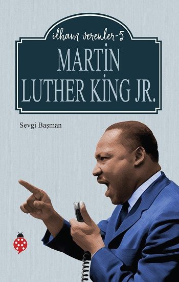 İlham Verenler-5 Martin Luther King Jr. - Uğurböceği Yayınları Kitap