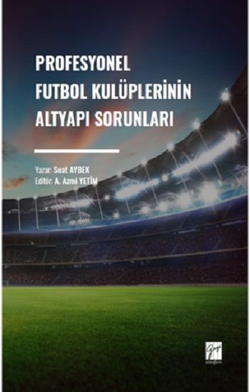 Profesyonel Futbol Kulüplerinin Altyapı Sorunları - Gazi Kitabevi Kitap