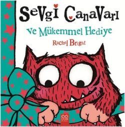 Sevgi Canavarı ve Mükemmel Hediye - 1001 Çiçek Kitaplar Kitap