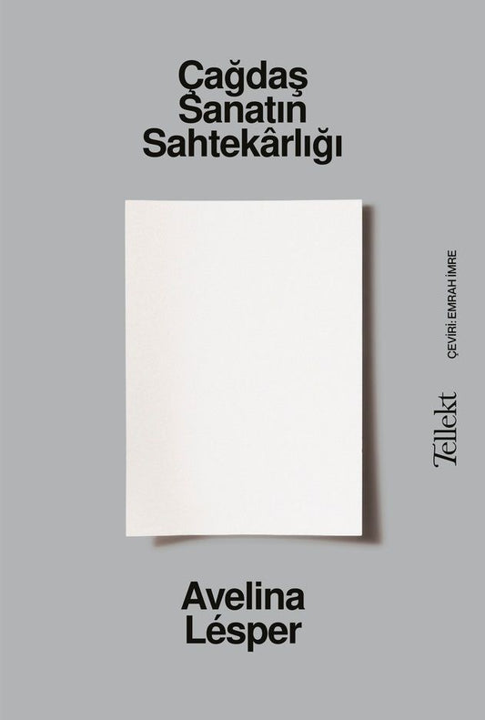 Çağdaş Sanatın Sahtekârlığı - Tellekt Kitap