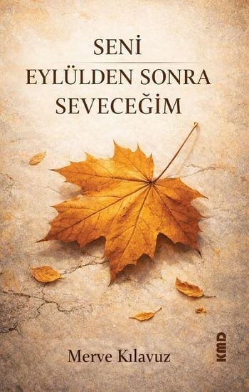 Seni Eylülden Sonra Seveceğim - KMD Yayınları Kitap