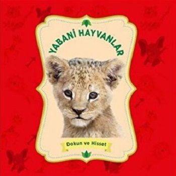 Yabani Hayvanlar - Dokun ve Hisset - 0-6 Yaş Yayınları Kitap