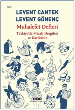 Muhalefet Defteri: Türkiye'de Mizah Dergileri ve Karikatür - Yapı Kredi Yayınları Kitap