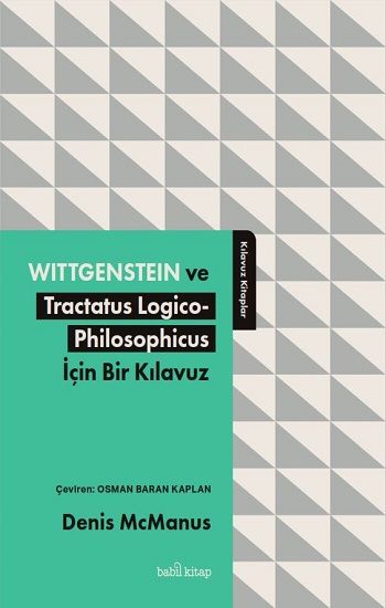 Wittgenstein ve Tractatus Logico-Philosophicus İçin Bir Kılavuz - Babil Kitap Kitap