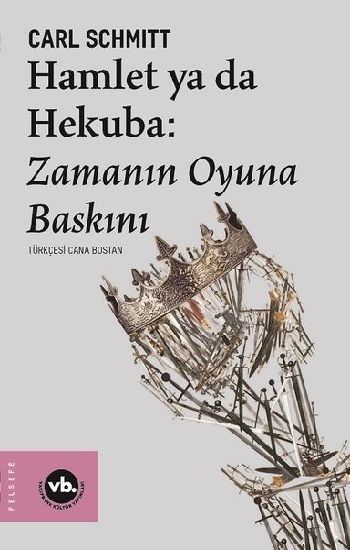 Hamlet ya da Hekuba: Zamanın Oyuna Baskını - Vakıfbank Kültür Yayınları Kitap
