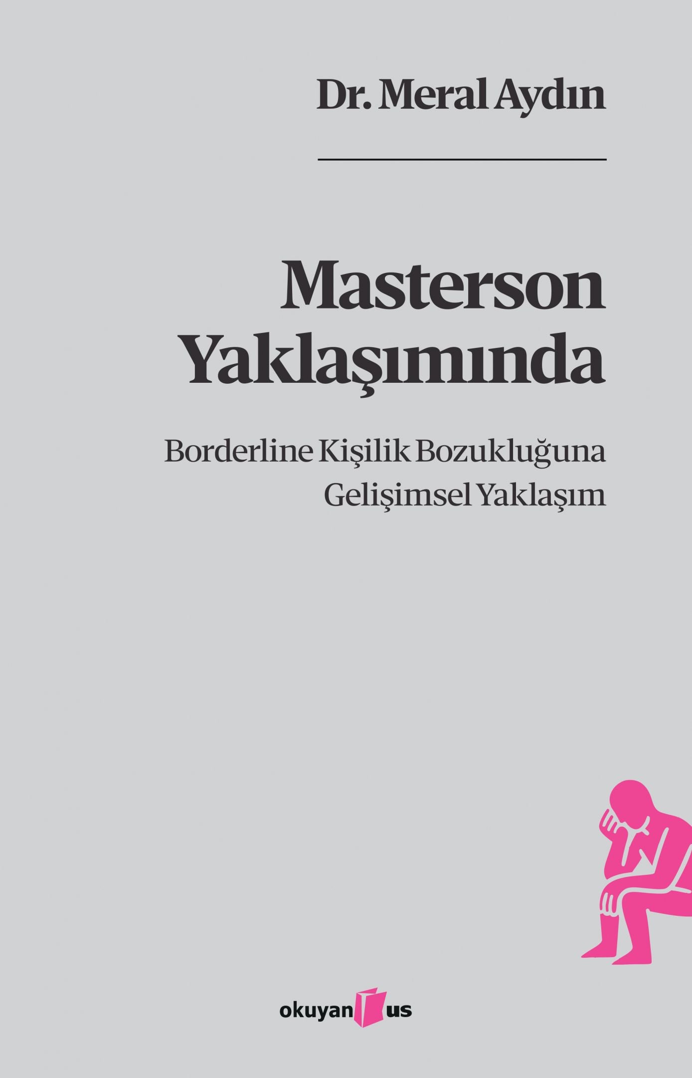 Masterson Yaklaşımında Borderline Kişilik Bozukluğuna Gelişimsel Yaklaşım - Okuyan Us Yayın Kitap