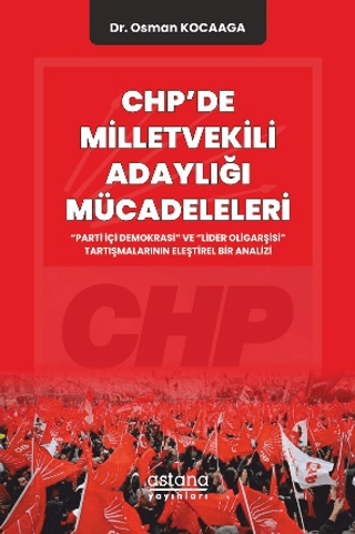 CHP'de Milletvekili Adaylığı Mücadeleleri - Astana Yayınları Kitap