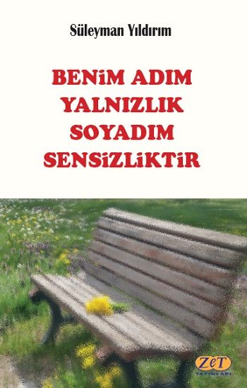 Benim Adım Yalnızlık Soyadım Sensizliktir - Zet Yayınları Kitap