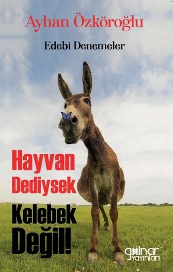 Hayvan Dediysek Kelebek Değil ! - Gülnar Yayınları Kitap