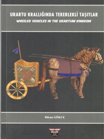 Urartu Krallığında Tekerlekli Taşıtlar - Bilgin Kültür Sanat Kitap