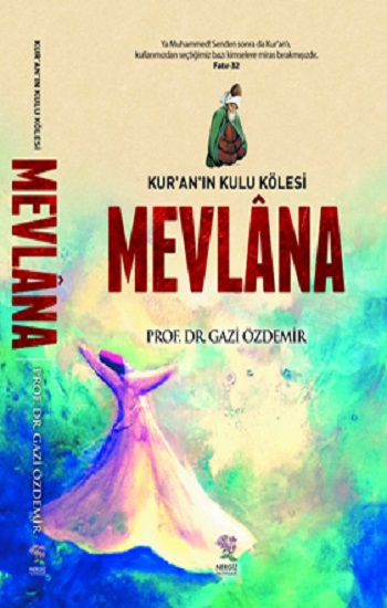 Kur'an'ın Kulu Kölesi Mevlana - Nergiz Yayınları Kitap