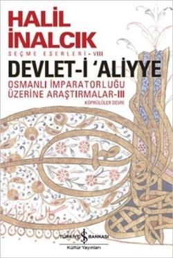 Devlet-i Aliyye - Osmanlı İmparatorluğu Üzerine Araştırmalar 3 - İş Bankası Kültür Yayınları Kitap