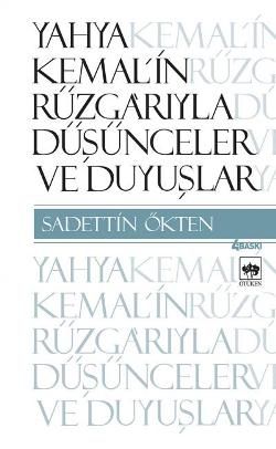 Yahya Kemal’in Rüzgarıyla Düşünceler ve Duyuşlar - Ötüken Neşriyat Kitap