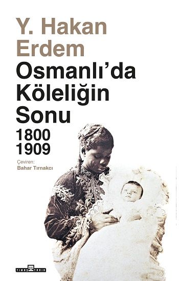 Osmanlı'da Köleliğin Sonu 1800-1909 - Timaş Yayınları Kitap