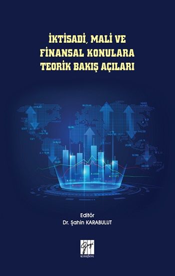 İktisadi, Mali ve Finansal Konulara Teorik Bakış Açıları - Gazi Kitabevi Kitap