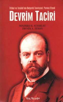 Devrim Taciri İttihat ve Terakki’nin Bolşevik Teorisyeni: Parvus Efendi - Kalkedon Yayıncılık Kitap