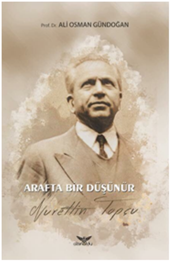 Arafta Bir Düşünür Nurettin Topçu - Altınordu Yayınları Kitap