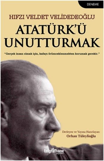 Atatürk’ü Unutturmak - Telgrafhane Yayınları Kitap
