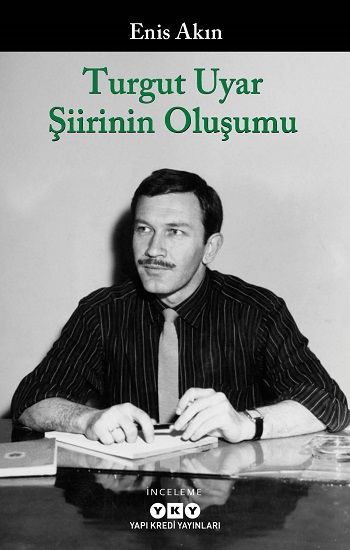 Turgut Uyar Şiirinin Oluşumu - Yapı Kredi Yayınları Kitap