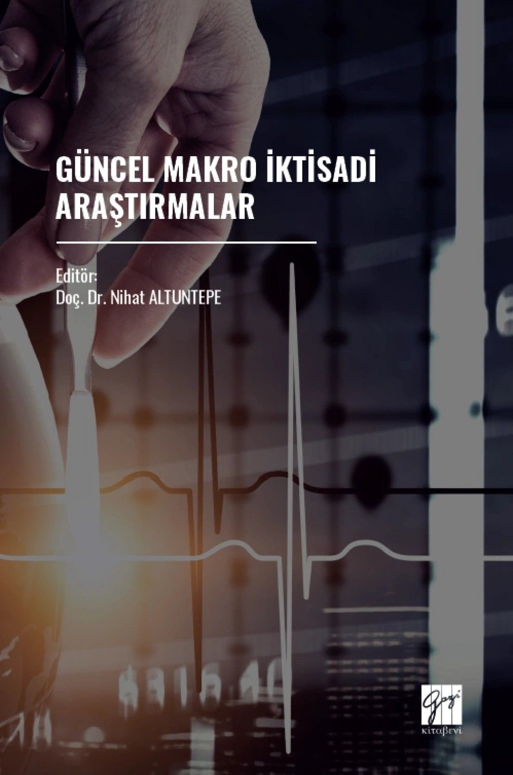 Güncel Makro İktisadi Araştırmalar - Gazi Kitabevi Kitap
