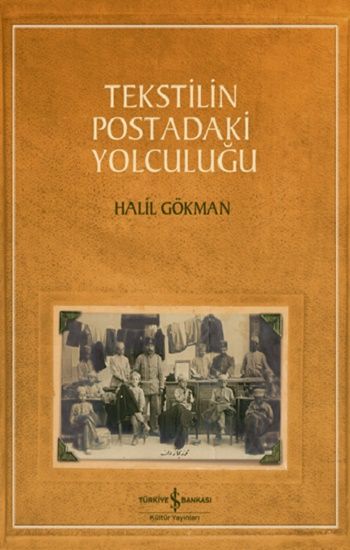Tekstilin Postadaki Yolculuğu - İş Bankası Kültür Yayınları Kitap