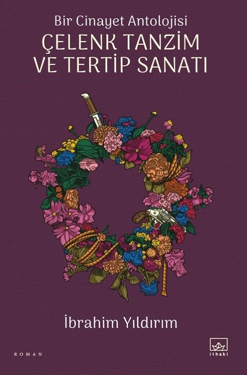 Bir Cinayet Antolojisi - Çelenk Tanzim ve Tertip Sanatı - İthaki Yayınları Kitap