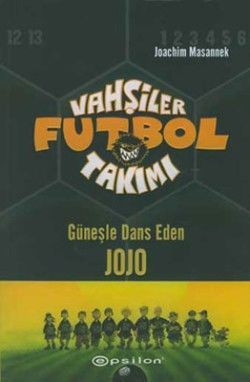 Vahşiler Futbol Takımı 11 Günelşe Dans Eden Jojo - Epsilon Yayınları Kitap